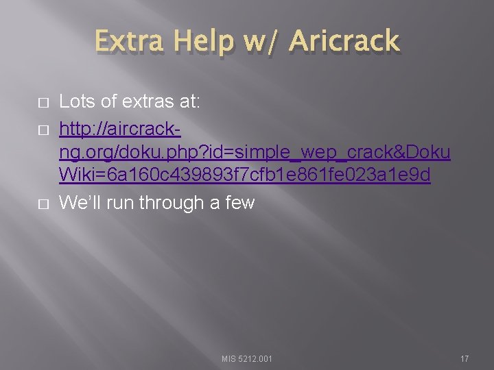 Extra Help w/ Aricrack � � � Lots of extras at: http: //aircrackng. org/doku.