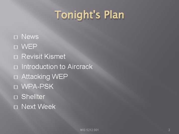 Tonight's Plan � � � � News WEP Revisit Kismet Introduction to Aircrack Attacking