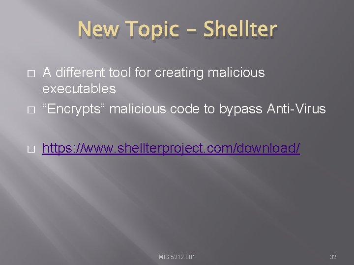 New Topic - Shellter � A different tool for creating malicious executables “Encrypts” malicious