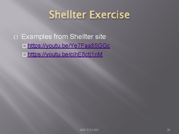 Shellter Exercise � Examples from Shellter site � https: //youtu. be/Ye 7 Faa 85