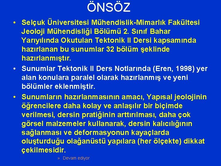 ÖNSÖZ • Selçuk Üniversitesi Mühendislik-Mimarlık Fakültesi Jeoloji Mühendisliği Bölümü 2. Sınıf Bahar Yarıyılında Okutulan