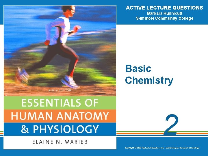 ACTIVE LECTURE QUESTIONS Barbara Hunnicutt Seminole Community College Basic Chemistry 2 Copyright © 2009