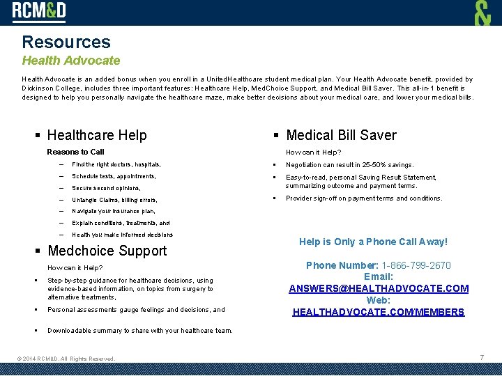 Resources Health Advocate is an added bonus when you enroll in a United. Healthcare