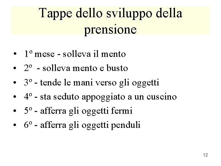 Tappe dello sviluppo della prensione • • • 1º mese - solleva il mento