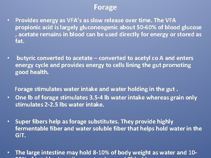 Forage • Provides energy as VFA’s as slow release over time. The VFA propionic