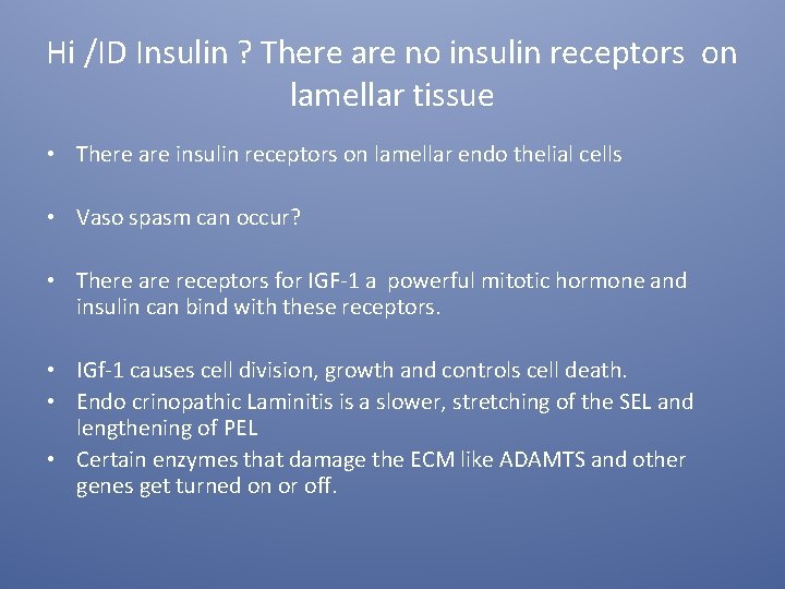 Hi /ID Insulin ? There are no insulin receptors on lamellar tissue • There