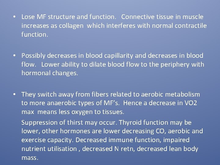 • Lose MF structure and function. Connective tissue in muscle increases as collagen • Lose MF structure and function. Connective tissue in muscle increases as collagen