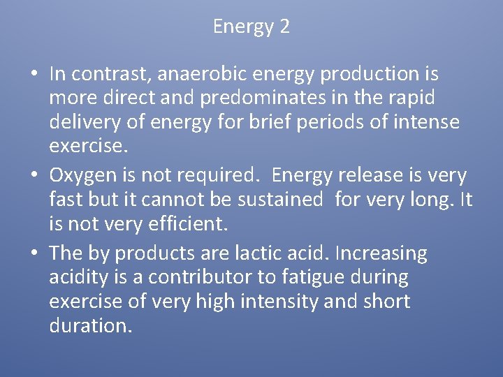 Energy 2 • In contrast, anaerobic energy production is more direct and predominates in Energy 2 • In contrast, anaerobic energy production is more direct and predominates in