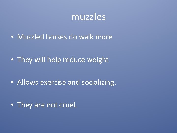 muzzles • Muzzled horses do walk more • They will help reduce weight • muzzles • Muzzled horses do walk more • They will help reduce weight •
