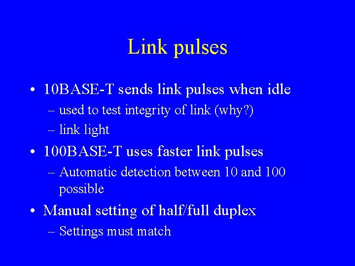 Link pulses • 10 BASE-T sends link pulses when idle – used to test