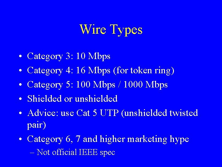 Wire Types • • • Category 3: 10 Mbps Category 4: 16 Mbps (for