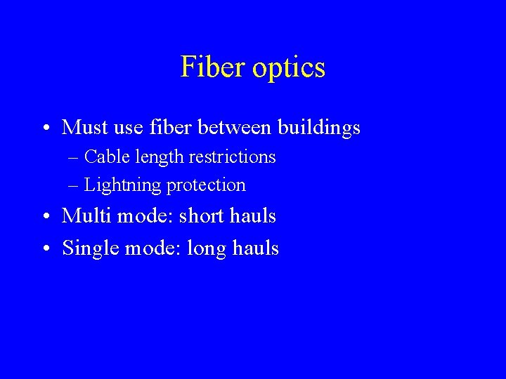 Fiber optics • Must use fiber between buildings – Cable length restrictions – Lightning