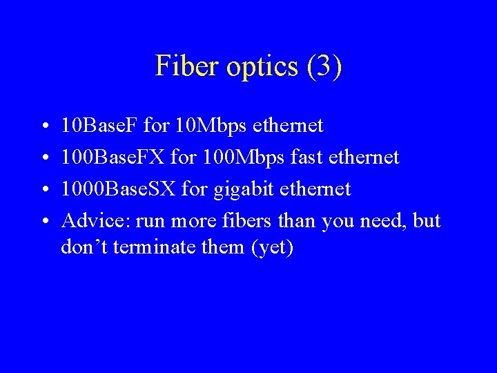 Fiber optics (3) • • 10 Base. F for 10 Mbps ethernet 100 Base.