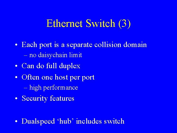 Ethernet Switch (3) • Each port is a separate collision domain – no daisychain