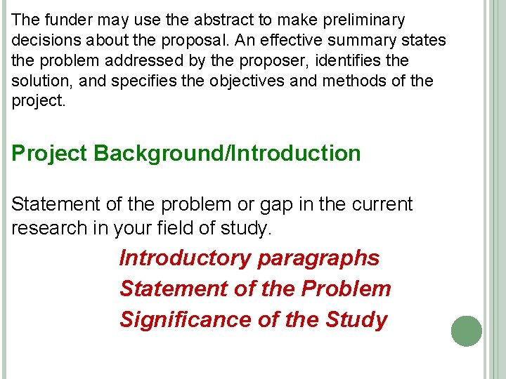 The funder may use the abstract to make preliminary decisions about the proposal. An