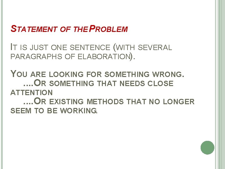 STATEMENT OF THE PROBLEM IT IS JUST ONE SENTENCE (WITH SEVERAL PARAGRAPHS OF ELABORATION).