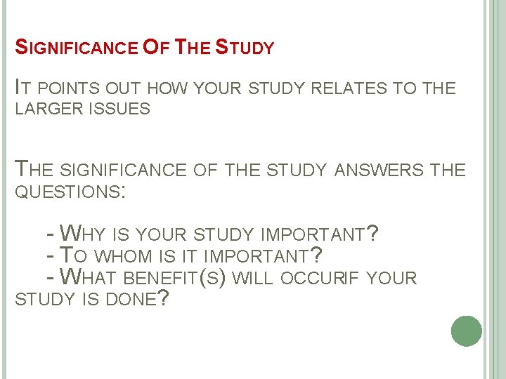 SIGNIFICANCE OF THE STUDY IT POINTS OUT HOW YOUR STUDY RELATES TO THE LARGER