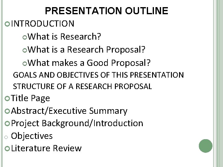 PRESENTATION OUTLINE INTRODUCTION What is Research? What is a Research Proposal? What makes a