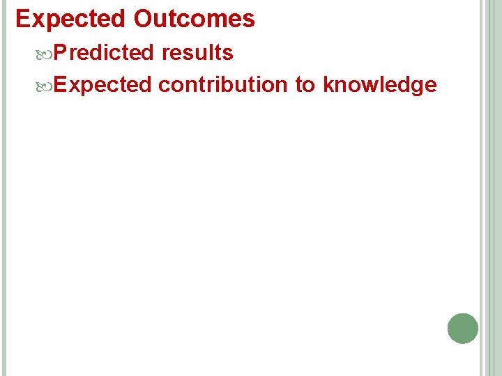 Expected Outcomes Predicted results Expected contribution to knowledge 