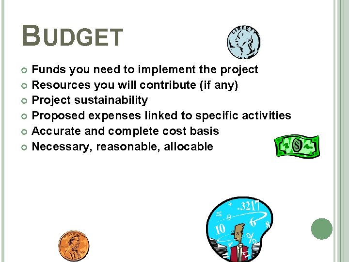 BUDGET Funds you need to implement the project Resources you will contribute (if any)