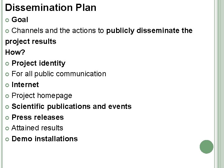 Dissemination Plan Goal Channels and the actions to publicly disseminate the project results How?