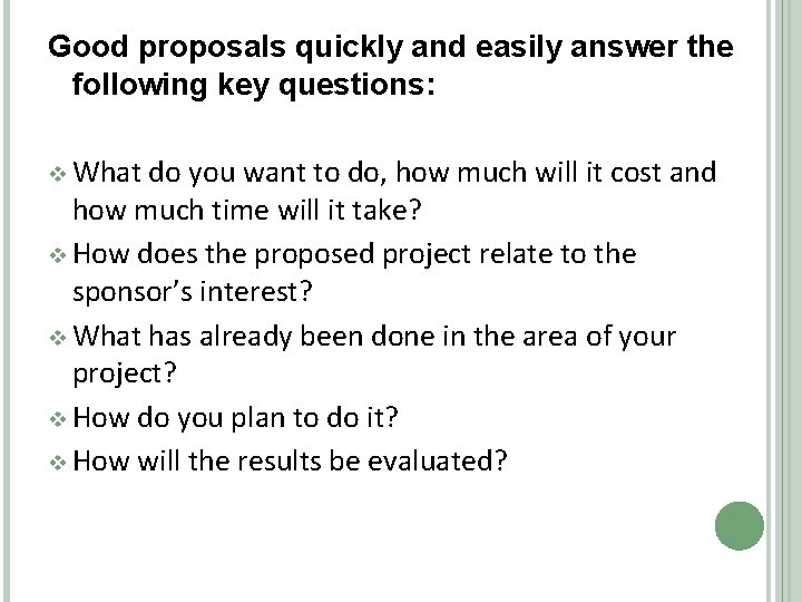 Good proposals quickly and easily answer the following key questions: v What do you