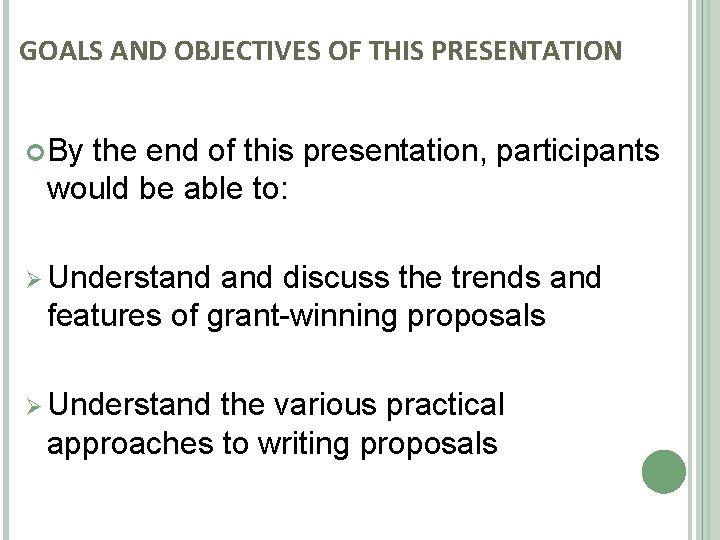 GOALS AND OBJECTIVES OF THIS PRESENTATION By the end of this presentation, participants would