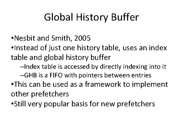 Global History Buffer • Nesbit and Smith, 2005 • Instead of just one history