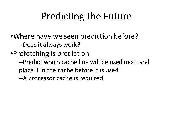 Predicting the Future • Where have we seen prediction before? –Does it always work?