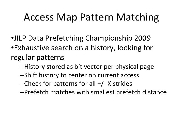Access Map Pattern Matching • JILP Data Prefetching Championship 2009 • Exhaustive search on