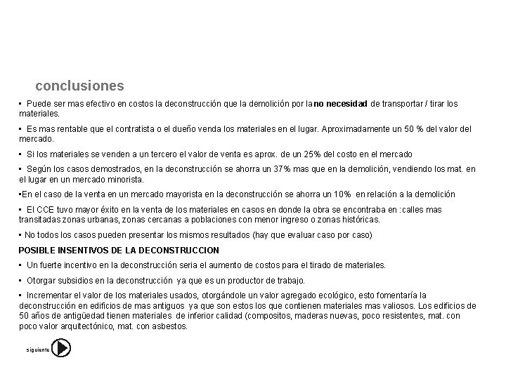 conclusiones • Puede ser mas efectivo en costos la deconstrucción que la demolición por