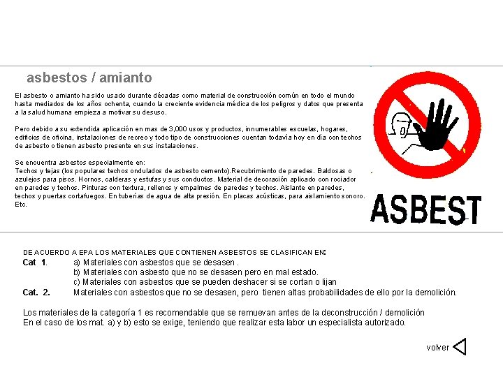 asbestos / amianto El asbesto o amianto ha sido usado durante décadas como material