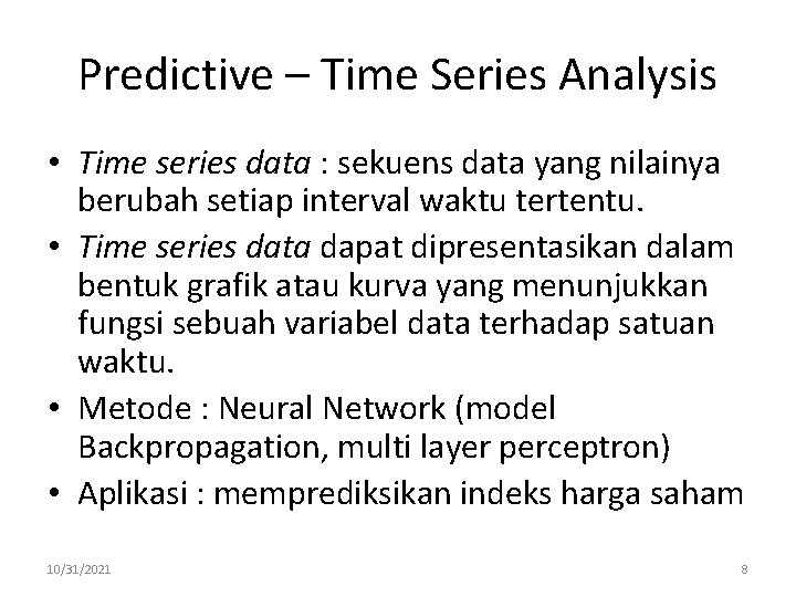 Predictive – Time Series Analysis • Time series data : sekuens data yang nilainya