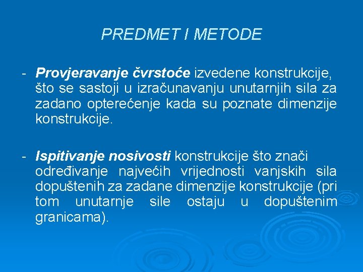 PREDMET I METODE - Provjeravanje čvrstoće izvedene konstrukcije, što se sastoji u izračunavanju unutarnjih