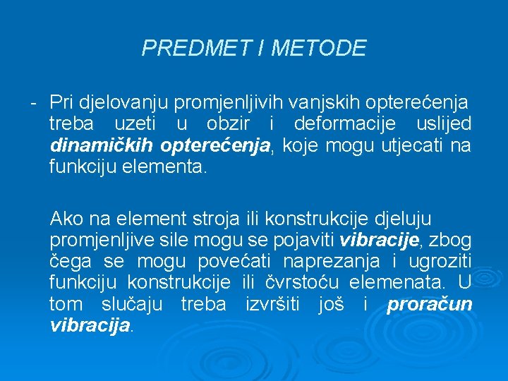 PREDMET I METODE - Pri djelovanju promjenljivih vanjskih opterećenja treba uzeti u obzir i