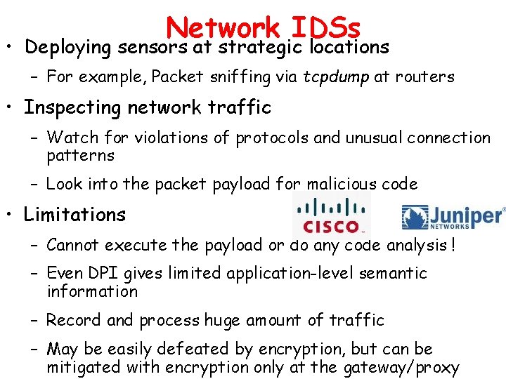 Network IDSs • Deploying sensors at strategic locations – For example, Packet sniffing via