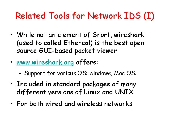 Related Tools for Network IDS (I) • While not an element of Snort, wireshark