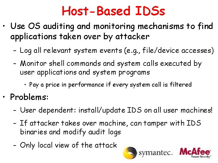 Host-Based IDSs • Use OS auditing and monitoring mechanisms to find applications taken over