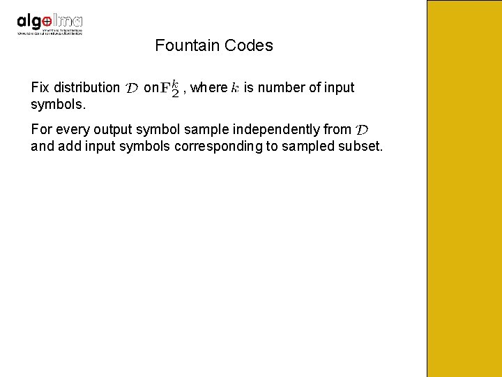 Fountain Codes Fix distribution symbols. on , where is number of input For every