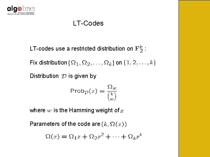 LT-Codes LT-codes use a restricted distribution on Fix distribution Distribution where on is given