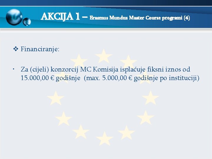 AKCIJA 1 – Erasmus Mundus Master Course programi (4) v Financiranje: • Za (cijeli)