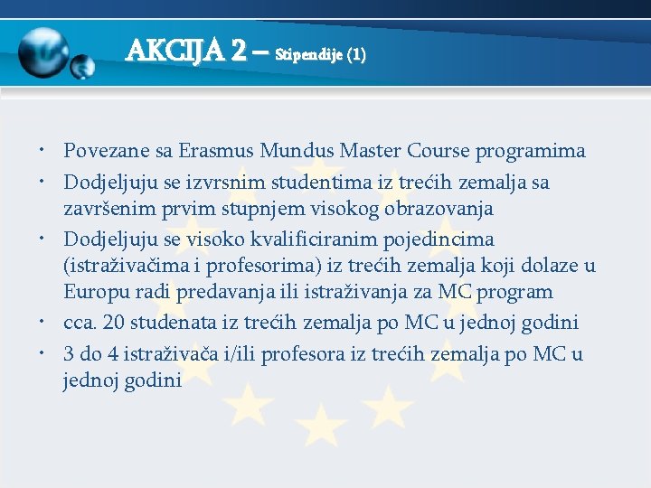 AKCIJA 2 – Stipendije (1) • Povezane sa Erasmus Mundus Master Course programima •