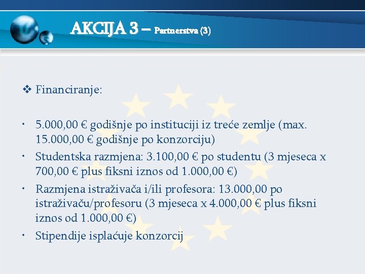 AKCIJA 3 – Partnerstva (3) v Financiranje: • 5. 000, 00 € godišnje po