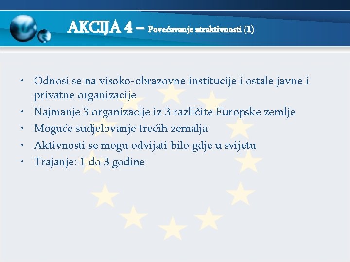 AKCIJA 4 – Povećavanje atraktivnosti (1) • Odnosi se na visoko-obrazovne institucije i ostale