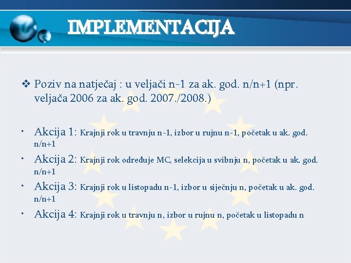 IMPLEMENTACIJA v Poziv na natječaj : u veljači n-1 za ak. god. n/n+1 (npr.