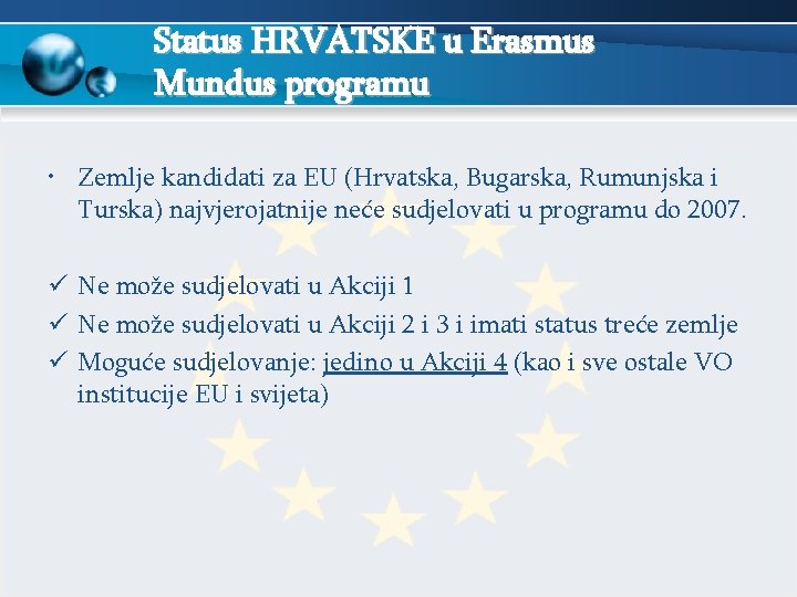 Status HRVATSKE u Erasmus Mundus programu • Zemlje kandidati za EU (Hrvatska, Bugarska, Rumunjska
