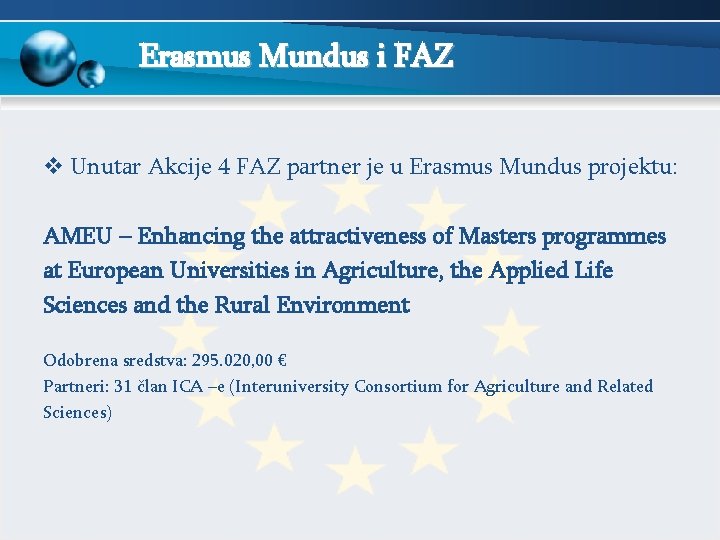 Erasmus Mundus i FAZ v Unutar Akcije 4 FAZ partner je u Erasmus Mundus