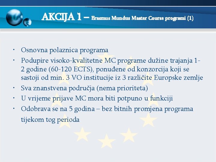 AKCIJA 1 – Erasmus Mundus Master Course programi (1) • Osnovna polaznica programa •