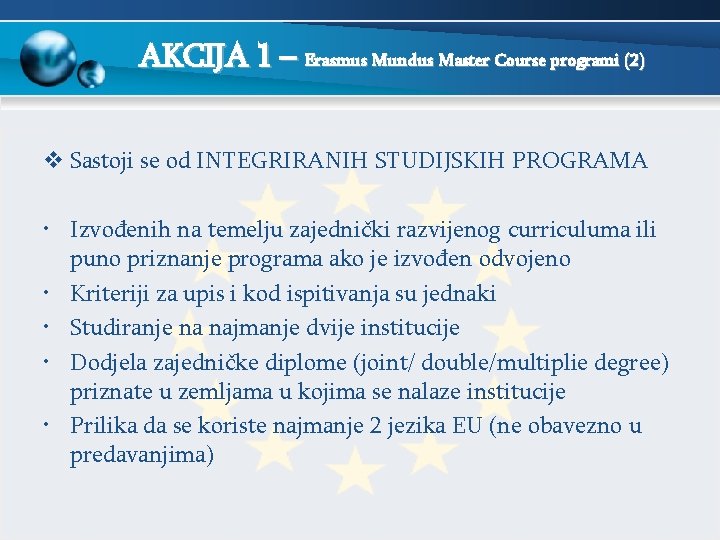 AKCIJA 1 – Erasmus Mundus Master Course programi (2) v Sastoji se od INTEGRIRANIH
