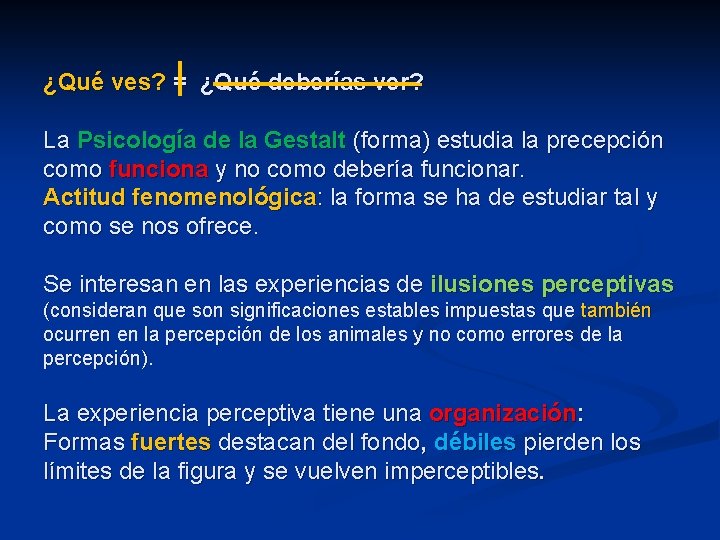 ¿Qué ves? = ¿Qué deberías ver? La Psicología de la Gestalt (forma) estudia la